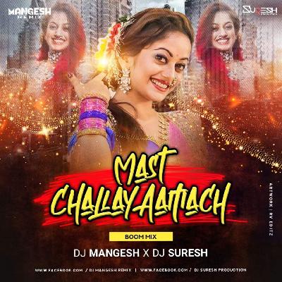 Mast Challay Aamch ( BOOM MIX ) - DJ MANGESH X DJ SURESH
